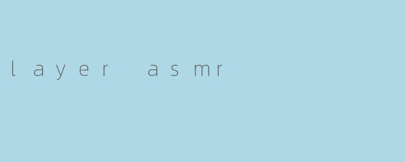 layer asmr